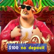 $100 no deposit bonus codes casino