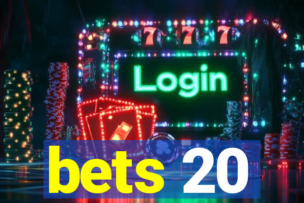 bets 20