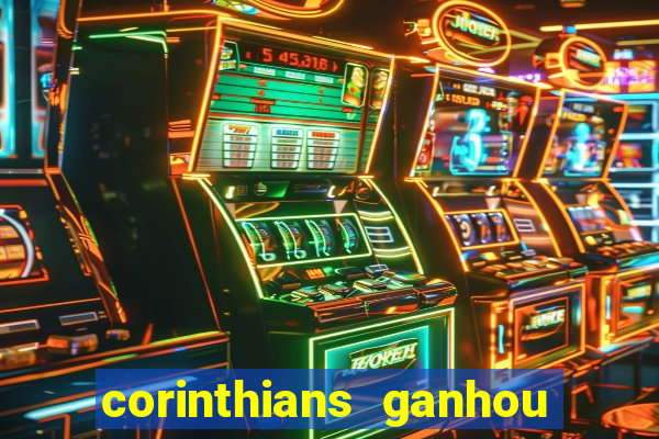 corinthians ganhou ou perdeu