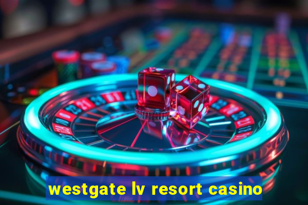 westgate lv resort casino