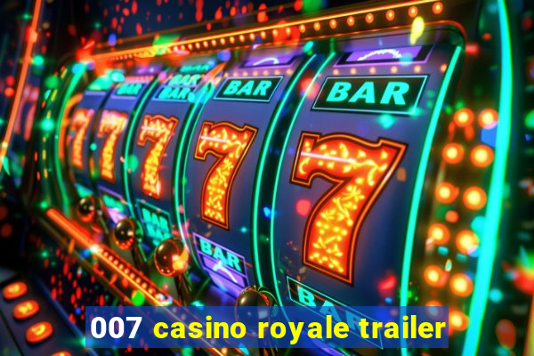 007 casino royale trailer