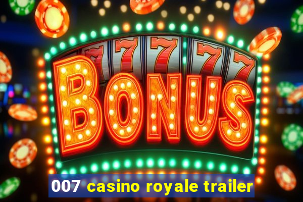 007 casino royale trailer