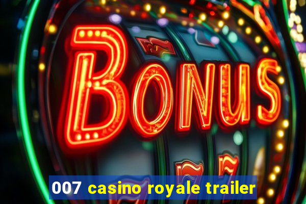 007 casino royale trailer