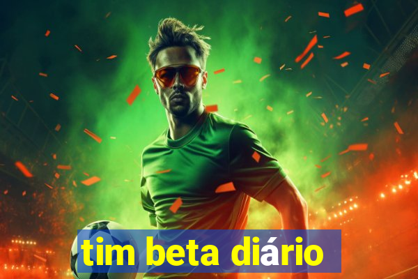 tim beta diário