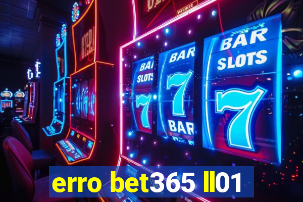 erro bet365 ll01