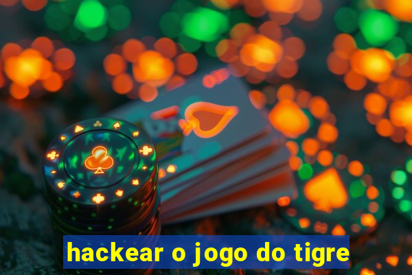 hackear o jogo do tigre