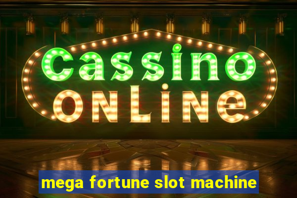 mega fortune slot machine