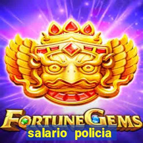 salario policia civil ba