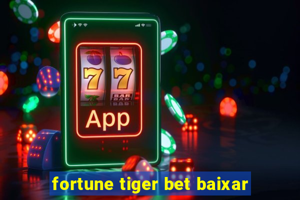 fortune tiger bet baixar