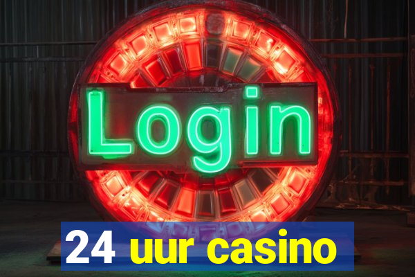 24 uur casino