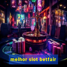 melhor slot betfair