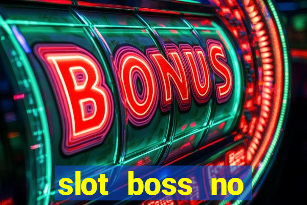 slot boss no deposit bonus