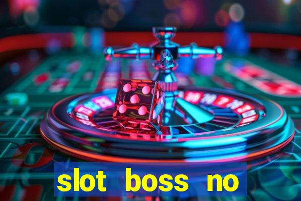 slot boss no deposit bonus