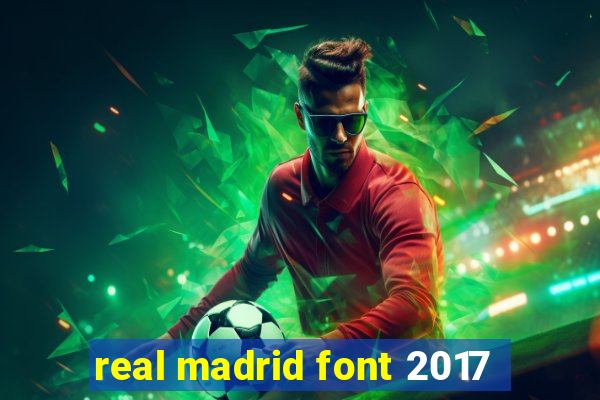 real madrid font 2017