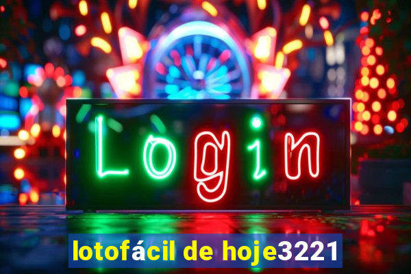 lotofácil de hoje3221