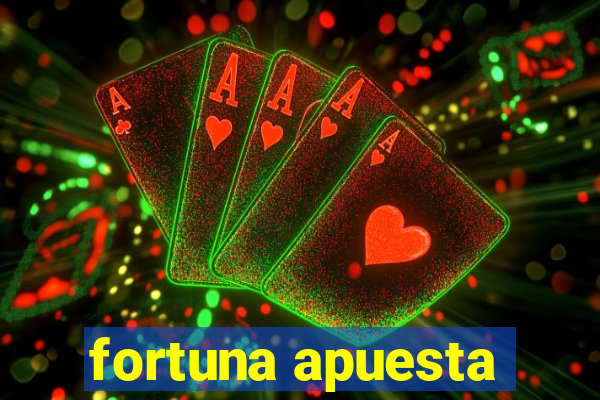 fortuna apuesta