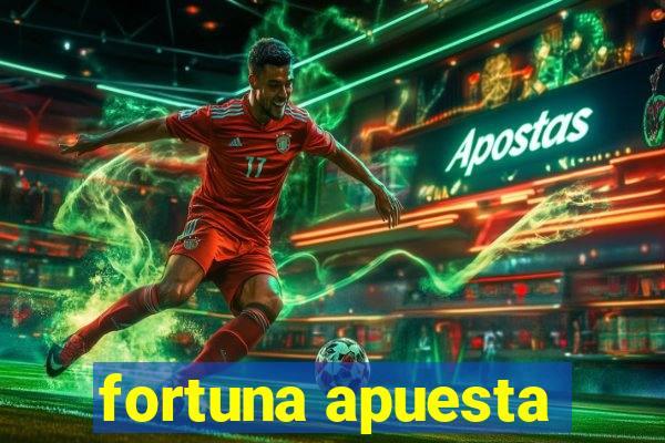 fortuna apuesta