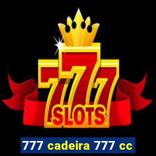 777 cadeira 777 cc