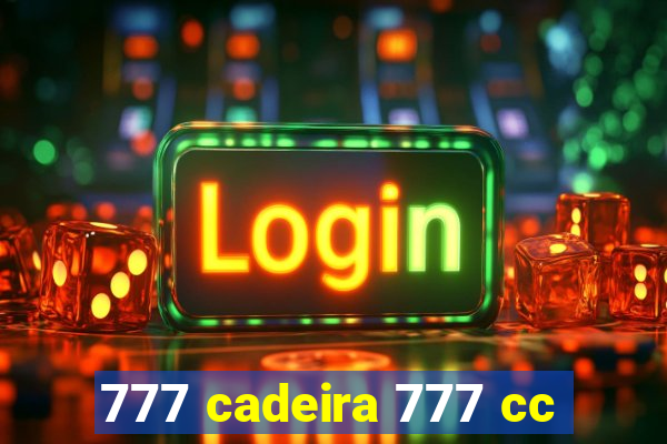 777 cadeira 777 cc