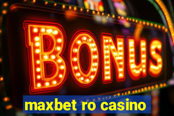 maxbet ro casino