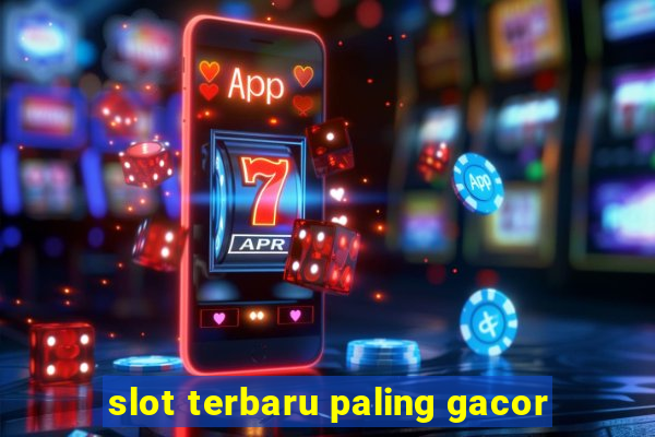 slot terbaru paling gacor