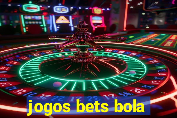 jogos bets bola