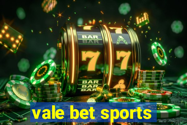 vale bet sports