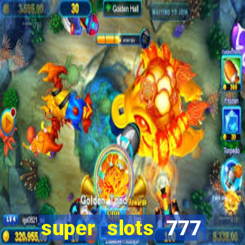 super slots 777 paga mesmo