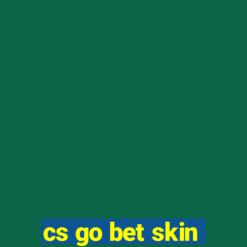 cs go bet skin