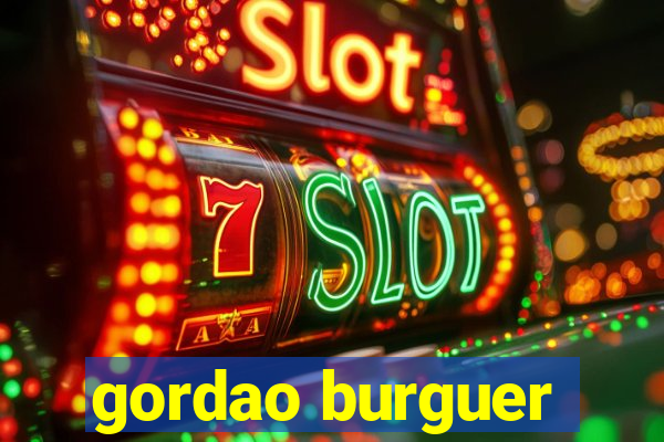 gordao burguer