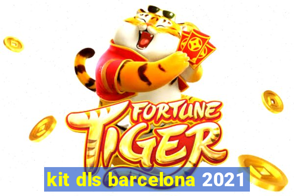 kit dls barcelona 2021