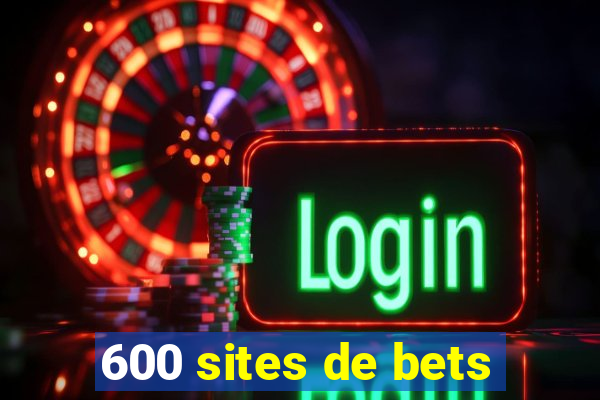 600 sites de bets