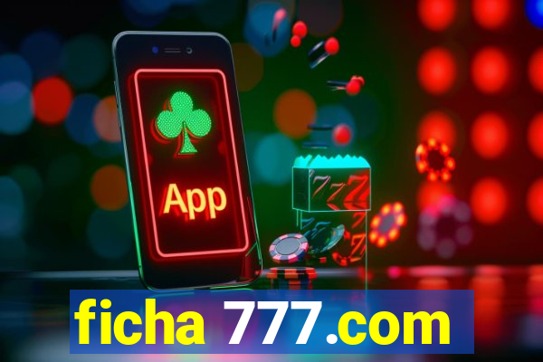 ficha 777.com