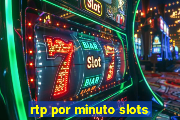 rtp por minuto slots