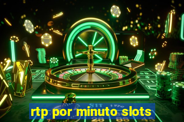 rtp por minuto slots