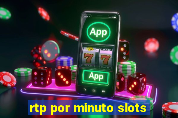 rtp por minuto slots