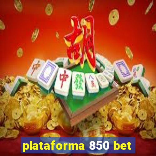 plataforma 850 bet