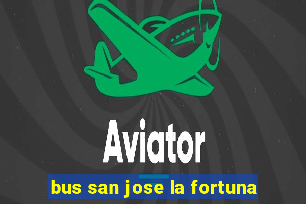 bus san jose la fortuna