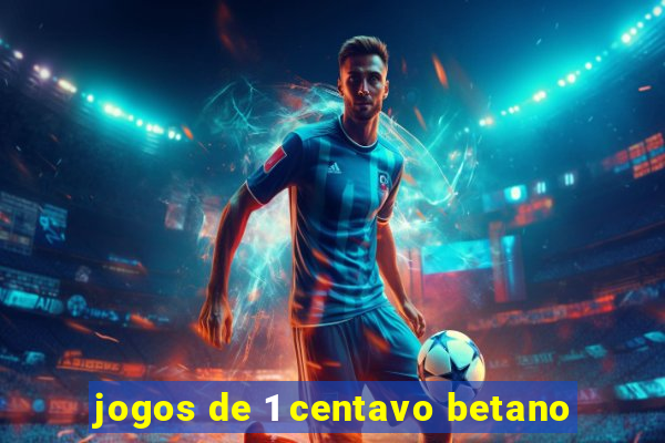 jogos de 1 centavo betano