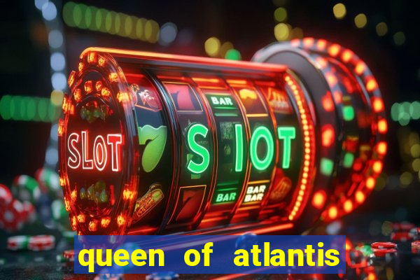 queen of atlantis slot machine