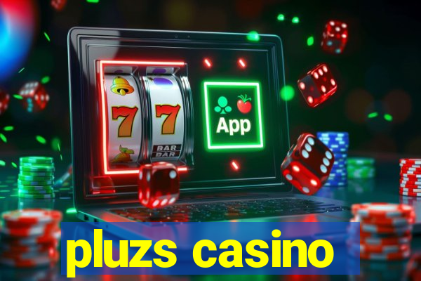 pluzs casino