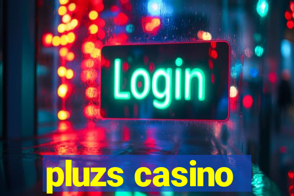 pluzs casino