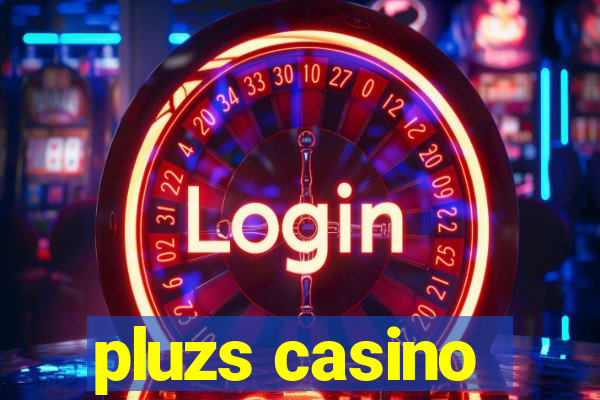 pluzs casino