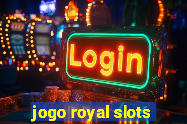 jogo royal slots