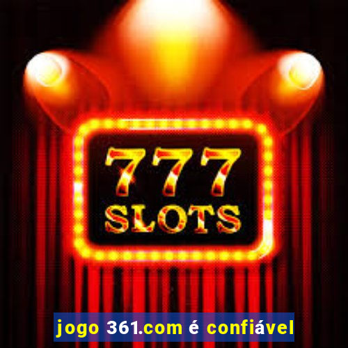 jogo 361.com é confiável