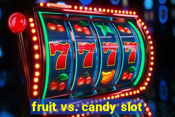 fruit vs. candy slot