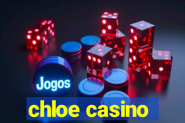 chloe casino