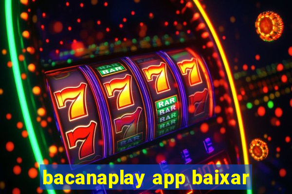 bacanaplay app baixar