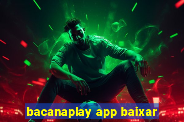 bacanaplay app baixar