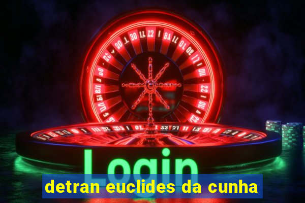 detran euclides da cunha